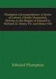 Plumpton Correspondence: A Series of Letters, Chiefly Domestick, Written in the Reigns of Edward Iv. Richard Iii. Henry Vii. and Henry Viii., Edward Plumpton 