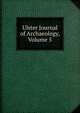 Ulster Journal of Archaeology, Volume 5, 
