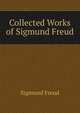 Collected Works of Sigmund Freud, Sigmund Freud 