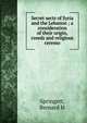 Secret sects of Syria and the Lebanon ; a consideration of their origin, creeds and religious ceremo, Springett, Bernard H 