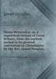 Nenia Britannica: or, a sepulchral history of Great Britain; from the earliest period to its general conversion to Christianity. By the Rev. James Douglas, ., Douglas James 