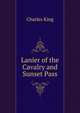 Lanier of the Cavalry and Sunset Pass, King, Charles 