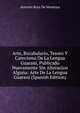 Arte, Bocabulario, Tesoro Y Catecismo De La Lengua Guarani, Publicado Nuevamente Sin Alteracion Alguna: Arte De La Lengua Guarani (Spanish Edition), Antonio Ruiz de Montoya 