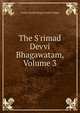 The S'rimad Devvi Bhagawatam, Volume 3, Louise Amelia Knapp Smith Clappe 