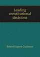 Leading constitutional decisions., Robert Eugene Cushman 