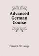 Advanced German Course, Franz K. W. Lange 