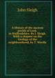 A History of the ancient parish of Leek, in Staffordshire. By J. Sleigh. With a chapter on the Geology of the neighbourhood, by T. Wardle., John Sleigh 