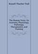 The Human Voice: Its Anatomy, Physiology, Pathology, Therapeutics, and Training, Russell Thacher Trall 