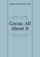 Cocoa: All About It, Cadbury Richard 1835-1899 