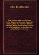 The history of the revolutions in the Empire of Morocco, upon the death of the late Emperor Muley Ishmael; being a most exact journal of what happen'd . in the last and part of the present year., John Braithwaite 