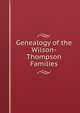 Genealogy of the Wilson-Thompson Families, 