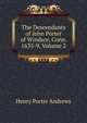 The Descendants of John Porter of Windsor, Conn. 1635-9, Volume 2, Henry Porter Andrews 