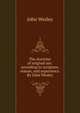 The doctrine of original sin: according to scripture, reason, and experience. By John Wesley., John Wesley 