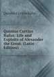 Quintus Curtius Rufus: Life and Exploits of Alexander the Great. (Latin Edition), Quintus Curtius Rufus 