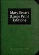 Mary Stuart (Large Print Edition), Johann Christoph Friedrich von Schiller 