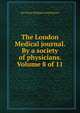 The London Medical journal. By a society of physicians. Volume 8 of 11, See Notes Multiple Contributors 