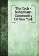The Cech <bohemian> Community Of New York, 