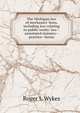 The Michigan law of mechanics' liens, including law relating to public works: law--annotated statutes--practice--forms., Roger I. Wykes 