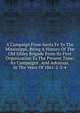 A Campaign From Santa Fe To The Mississippi; Being A History Of The Old Sibley Brigade From Its First Organization To The Present Time; Its Campaigns . And Arkansas, In The Years Of 1861-2-3-4, 