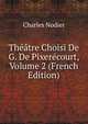Theatre Choisi De G. De Pixerecourt, Volume 2 (French Edition), Charles Nodier 