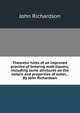 Theoretic hints of an improved practice of brewing malt-liquors; including some strictures on the nature and properties of water, . By John Richardson., John Richardson 