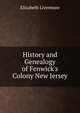 History and Genealogy of Fenwick's Colony New Jersey, Elizabeth Livermore 