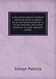 A discourse about tradition shewing what is meant by it, and what tradition is to be received, and what tradition is to be rejected. (1685), Simon Patrick 