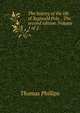 The history of the life of Reginald Pole. . The second edition. Volume 1 of 2, Thomas Phillips 