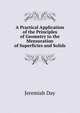 A Practical Application of the Principles of Geometry to the Mensuration of Superficies and Solids, Jeremiah Day 