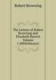 The Letters of Robert Browning and Elizabeth Barrett Volume 1 (Bibliobazaar), Browning Robert 