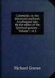 Columella; or, the distressed anchoret. A colloquial tale. By the editor of the Spiritual quixote. . Volume 1 of 2, Richard Graves 