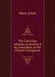 The Christian religion, as profess'd by a daughter of the Church of England., Mary Astell 