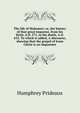 The life of Mahomet; or, the history of that great impostor, from his birth, A.D. 571, to his death, A.D. 632. To which is added, A discourse, shewing that the gospel of Jesus Christ is no imposture, Humphrey Prideaux 