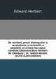 De veritate, prout distinguitur a revelatione, a verisimili, a possibili, et a falso hoc opus condidit Edoardus Baro Herbert de Cherbury .; et . iudicii dicavit. (1633) (Latin Edition), Edward Herbert 