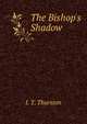 The Bishop's Shadow, I. T. Thurston 