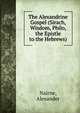 The Alexandrine Gospel (Sirach, Wisdom, Philo, the Epistle to the Hebrews), Nairne, Alexander 