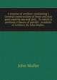 A treatise of artillery: containing I. General constructions of brass and iron guns used by sea and land, . To which is prefixed, a theory of powder . Academy of Artillery. By John Muller, ., John Muller 