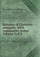 Remains of Christian antiquity. With explanatory notes. Volume 2 of 2, See Notes Multiple Contributors 