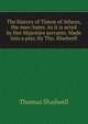 The history of Timon of Athens, the man-hater. As it is acted by Her Majesties servants. Made into a play. By Tho. Shadwell., Thomas Shadwell 