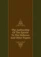 The Authorship Of The Epistle To The Hebrews And Other Papers, 