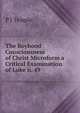 The Boyhood Consciousness of Christ Microform a Critical Examination of Luke ii. 49, P J Temple 
