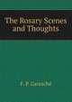 The Rosary Scenes and Thoughts, F. P. Garesche 