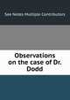 Observations on the case of Dr. Dodd., See Notes Multiple Contributors 