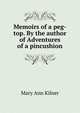 Memoirs of a peg-top. By the author of Adventures of a pincushion., Mary Ann Kilner 