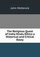 The Religious Quest of India Hindu Ethics a Historical and Critical Essay, John Mckenzie 