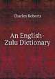 An English-Zulu Dictionary, Charles Roberts 