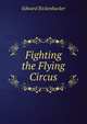 Fighting the Flying Circus, Edward Rickenbacker 