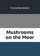 Mushrooms on the Moor, Frank Boreham 