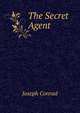 The Secret Agent, Conrad Joseph 