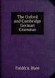 The Oxford and Cambridge German Grammar, Frederic Hunt 